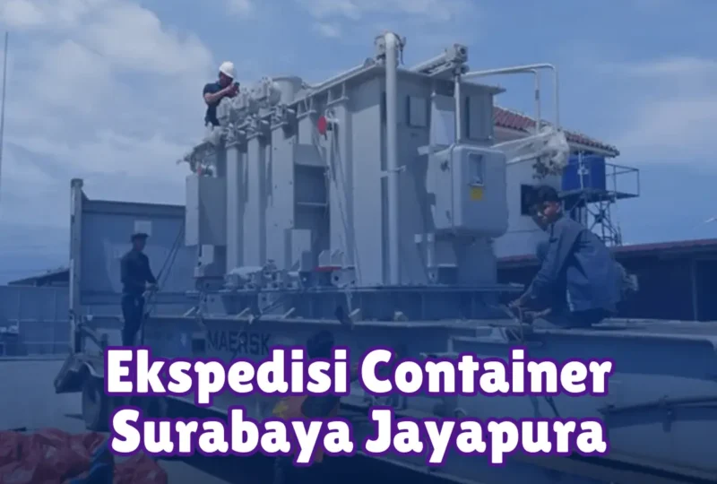 Ekspedisi Container Surabaya Jayapura