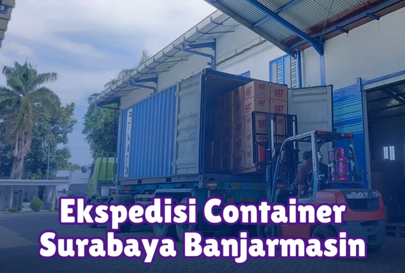 Ekspedisi Container Surabaya Banjarmasin