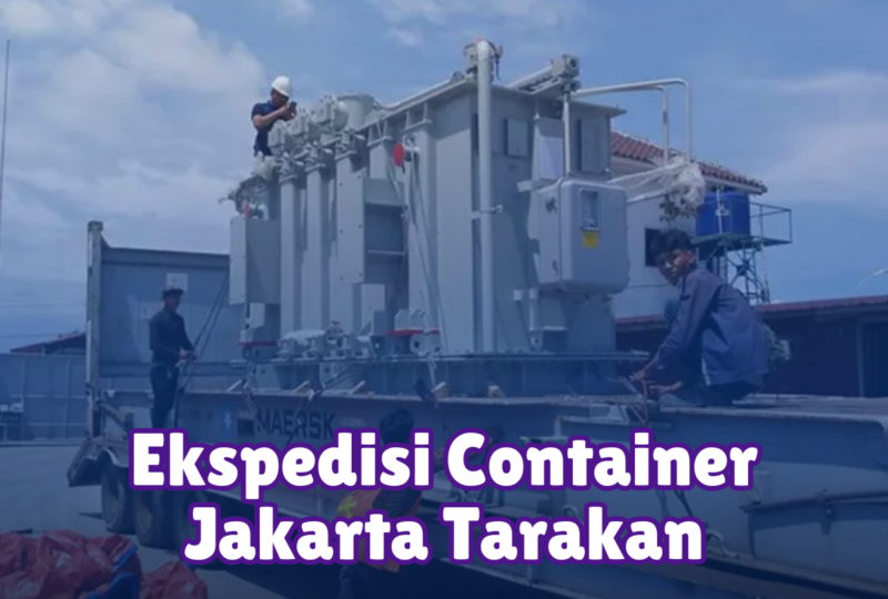 Ekspedisi Container Jakarta Tarakan
