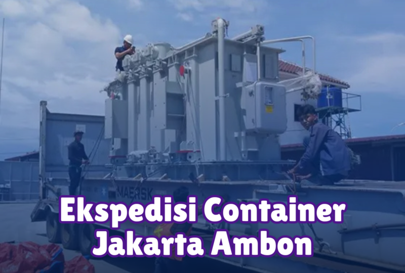 Ekspedisi Container Jakarta Ambon