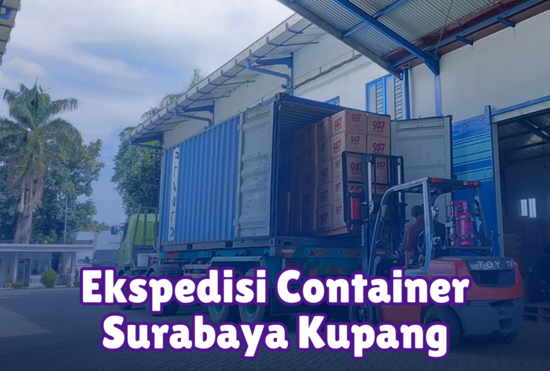 Ekspedisi Container Surabaya Kupang