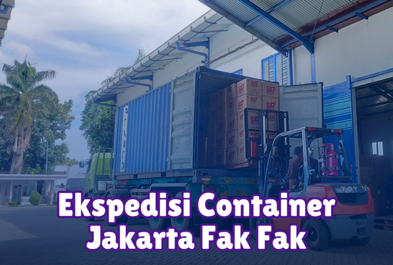 Ekspedisi Container Jakarta Fak Fak