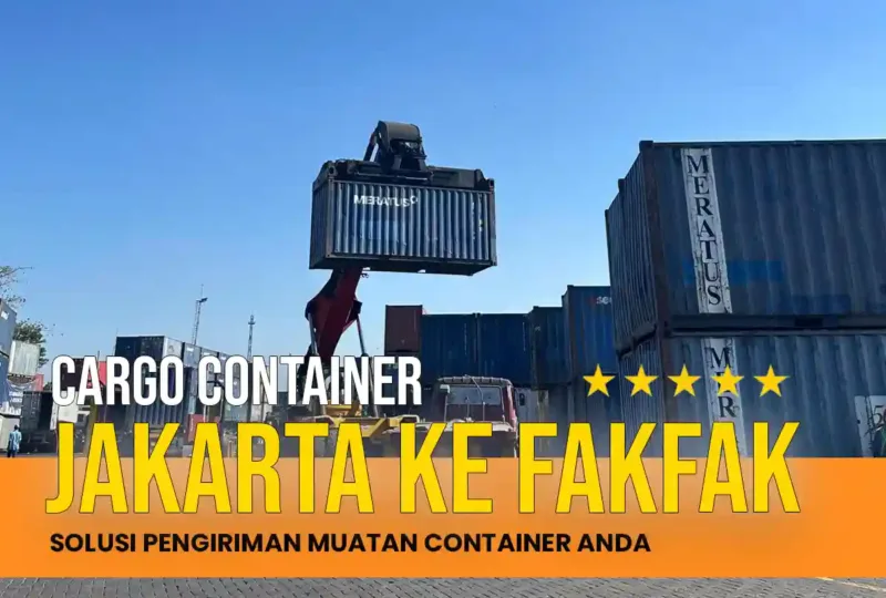 Cargo Container Jakarta ke Fakfak