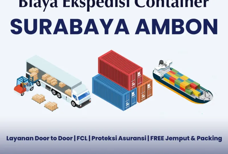 Biaya Ekspedisi Container Surabaya Ambon