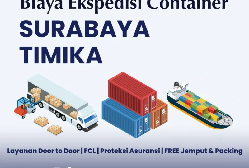 Biaya Ekspedisi Container Surabaya Timika