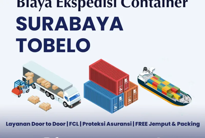Biaya Ekspedisi Container Surabaya Tobelo