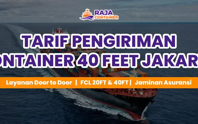 Tarif Pengiriman Container 40 Feet Jakarta
