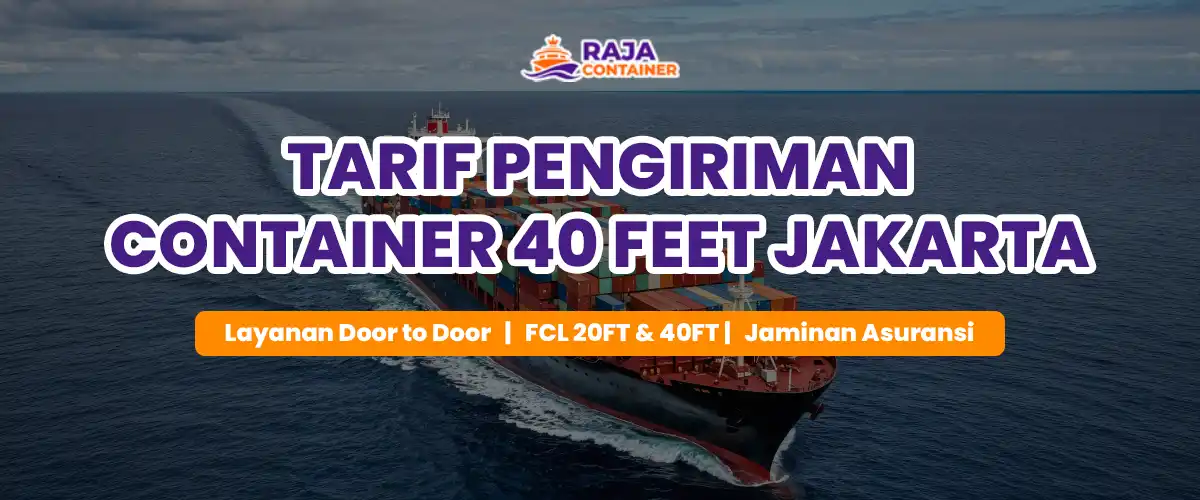 Tarif Pengiriman Container 40 Feet Jakarta
