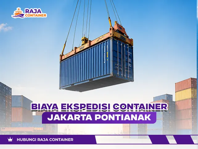 Biaya Ekspedisi Container Jakarta Pontianak